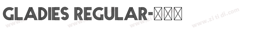Gladies Regular字体转换 Gladies Regular字体转换